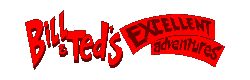 Bill & Ted's Excellent Adventures