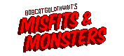 Bobcat Goldthwait's Misfits & Monsters