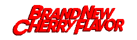 Brand New Cherry Flavor