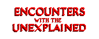 Encounters With the Unexplained