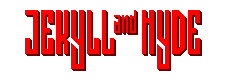 Jekyll and Hyde