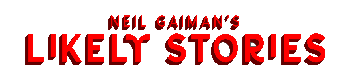 Neil Gaiman's Likely Stories