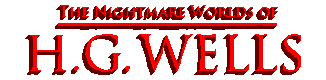 The Nightmare Worlds of H.G. Wells