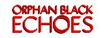 Orphan Black: Echoes
