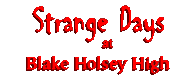 Strange Days at Blake Holsey High