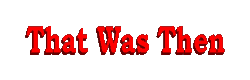 That Was Then